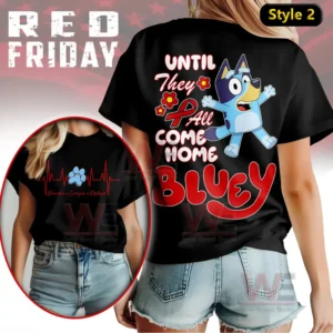 Bluey Red Friday Until They all Come Home Shirt 5 A black tshirt showing a blue cartoon dog and red text expressing support until they all come home!