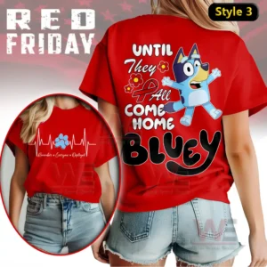 Bluey Red Friday Until They all Come Home Shirt 6 A red tshirt featuring a blue cartoon dog with bold text showing support until they all come home!