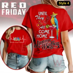 Jimmy Buffett Red Friday Until They all Come Home Shirt 7 A red tshirt showing a colorful parrot on a cocktail glass with strong supportive text!