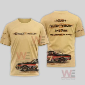 Morgan Wallen I Guess Im the Problem And Your T-Shirt 7 A tan shirt with Morgan Wallen lettering on the front handwritten lyric text on the back and a racing car illustration wrapping across both sides!