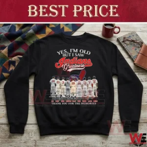Black sweatshirt featuring a graphic of Cleveland Indians baseball players with the text Yes I am old but I saw Indians Greatness.